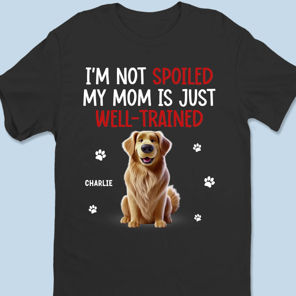 I'm Not Spoiled, My Human Is Well-Trained - Dog & Cat Personalized Custom Unisex T-shirt, Premium T-shirt, Hoodie - Gift For Pet Owners, Pet Lovers