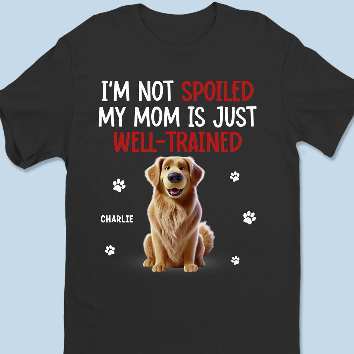 I'm Not Spoiled, My Human Is Well-Trained - Dog & Cat Personalized Custom Unisex T-shirt, Premium T-shirt, Hoodie - Gift For Pet Owners, Pet Lovers
