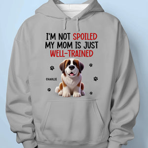 My Parent Is Just Well-Trained - Dog Personalized Custom Unisex T-shirt, Premium T-shirt, Hoodie - Gift For Pet Owners, Pet Lovers