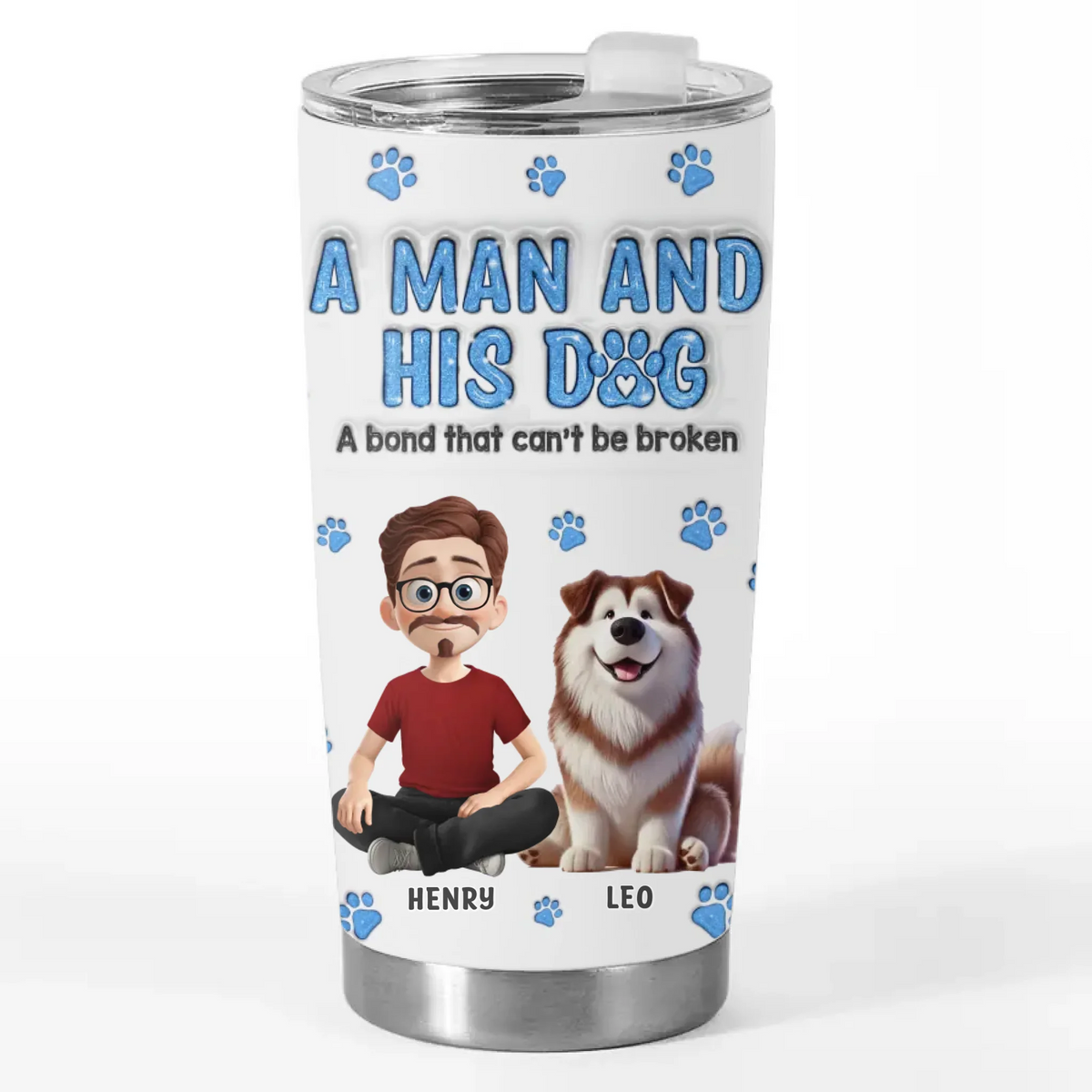 A Man’s Best Friend Is His Dog - Dog Personalized Custom 3D Inflated Effect Printed Tumbler - Gift For Pet Owners, Pet Lovers