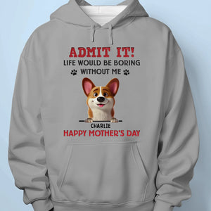 Let’s Be Real,  I’m The Best Part Of Your Day - Dog Personalized Custom Unisex T-shirt, Premium T-shirt, Hoodie - Mother's Day, Gift For Pet Owners, Pet Lovers