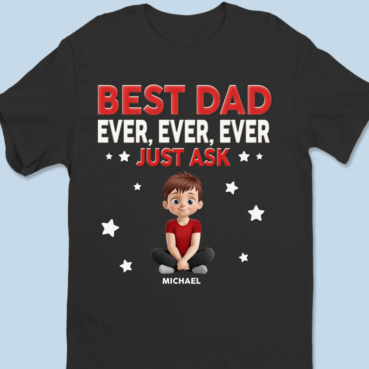 Best Dad Ever Just Ask - Family Personalized Custom Unisex T-shirt, Premium T-shirt, Hoodie - Father's Day, Gift For Dad, Grandpa