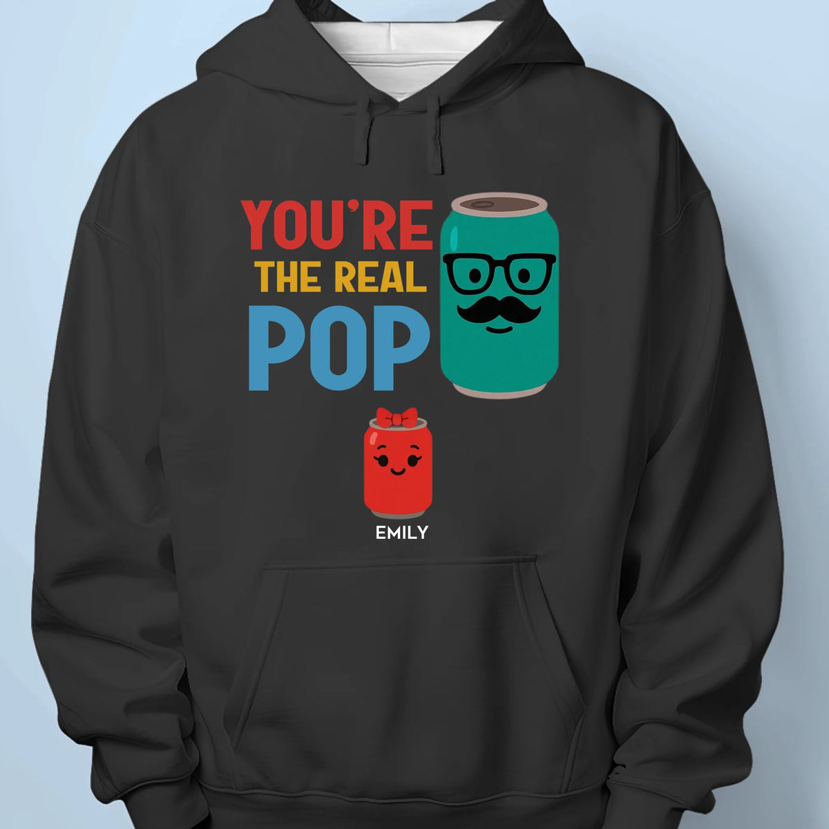 You’re The Real Pop - Family Personalized Custom Unisex T-shirt, Premium T-shirt, Hoodie - Father's Day, Gift For Dad, Grandpa